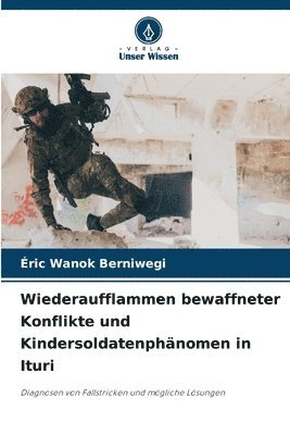 bokomslag Wiederaufflammen bewaffneter Konflikte und Kindersoldatenphnomen in Ituri