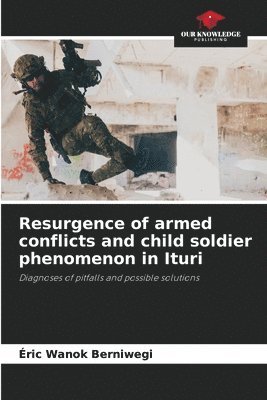 bokomslag Resurgence of armed conflicts and child soldier phenomenon in Ituri