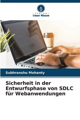 Subhranshu Mohanty - Sicherheit in der Entwurfsphase von SDLC für Webanwendungen, Häftad