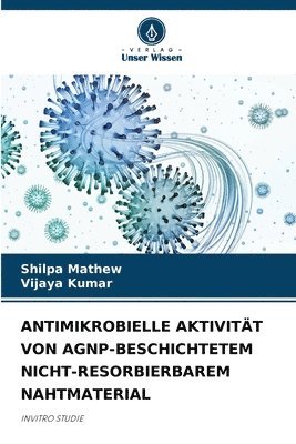 bokomslag Antimikrobielle Aktivitt Von Agnp-Beschichtetem Nicht-Resorbierbarem Nahtmaterial