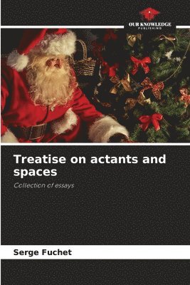 bokomslag Treatise on actants and spaces