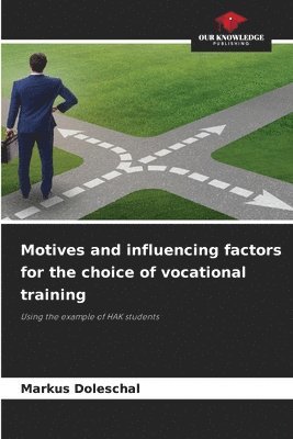Motives and influencing factors for the choice of vocational training 1