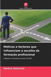 bokomslag Motivos e factores que influenciam a escolha da formao profissional