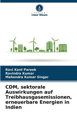 bokomslag CDM, sektorale Auswirkungen auf Treibhausgasemissionen, erneuerbare Energien in Indien