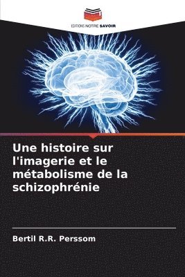 bokomslag histoire sur l'imagerie et le métabolisme de la schizophrénie