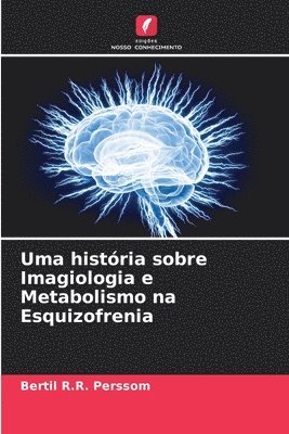 bokomslag Uma histria sobre Imagiologia e Metabolismo na Esquizofrenia