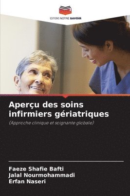 Faeze Shafie Bafti, Jalal Nourmohammadi, Erfan Naseri - Aperçu des soins infirmiers gériatriques, Häftad