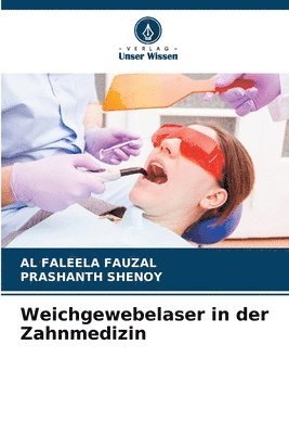 Al Faleela Fauzal, Prashanth Shenoy - Weichgewebelaser in der Zahnmedizin, Häftad