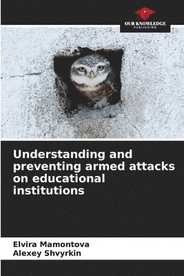 bokomslag Understanding and preventing armed attacks on educational institutions