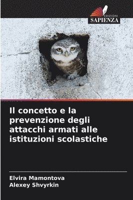 bokomslag Il concetto e la prevenzione degli attacchi armati alle istituzioni scolastiche