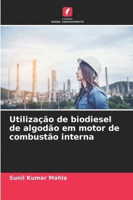 bokomslag Utilizao de biodiesel de algodo em motor de combusto interna