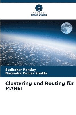 Sudhakar Pandey, Narendra Kumar Shukla - Clustering und Routing für MANET, Häftad