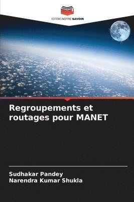 Sudhakar Pandey, Narendra Kumar Shukla - Regroupements et routages pour MANET, Häftad
