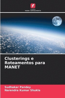 Sudhakar Pandey, Narendra Kumar Shukla - Clusterings e Roteamentos para MANET, Häftad