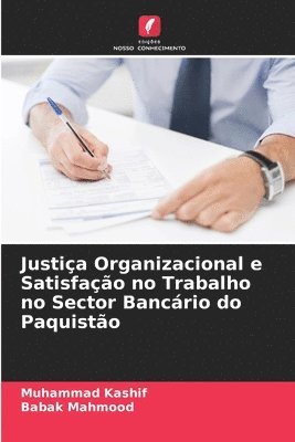 bokomslag Justia Organizacional e Satisfao no Trabalho no Sector Bancrio do Paquisto