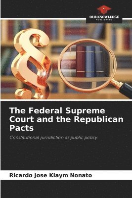 bokomslag The Federal Supreme Court and the Republican Pacts