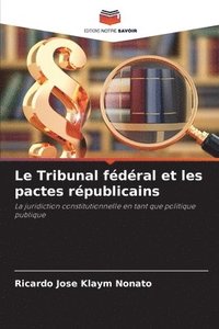 bokomslag Le Tribunal fdral et les pactes rpublicains