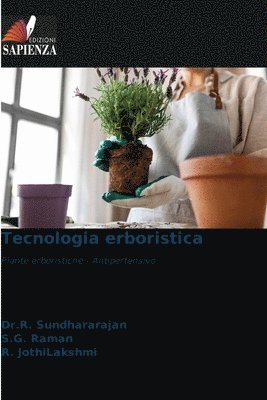 Dr R Sundhararajan, S G Raman, R Jothilakshmi, Dr R. Sundhararajan, S. G. Raman, Dr.R. Sundhararajan, S.G. Raman, R. Sundhararajan, R. Jothilakshmi - Tecnologia erboristica, Häftad