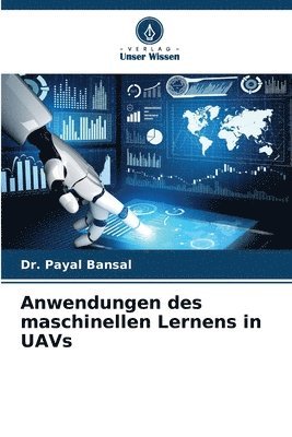 Payal Bansal, Dr. PAYAL BANSAL - Anwendungen des maschinellen Lernens in UAVs, Häftad
