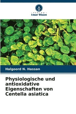 bokomslag Physiologische und antioxidative Eigenschaften von Centella asiatica