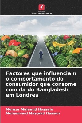 bokomslag Factores que influenciam o comportamento do consumidor que consome comida do Bangladesh em Londres