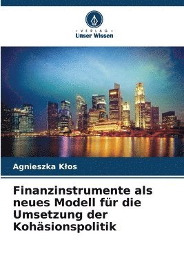 bokomslag Finanzinstrumente als neues Modell fr die Umsetzung der Kohsionspolitik