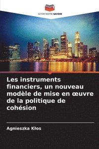 bokomslag Les instruments financiers, un nouveau modèle de mise en oeuvre de la politique de cohésion