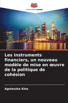 bokomslag Les instruments financiers, un nouveau modèle de mise en oeuvre de la politique de cohésion