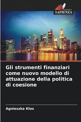 bokomslag Gli strumenti finanziari come nuovo modello di attuazione della politica di coesione