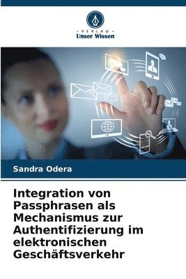 Sandra Odera - Integration von Passphrasen als Mechanismus zur Authentifizierung im elektronischen Geschäftsverkehr, Häftad