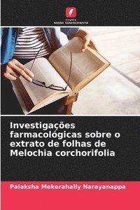 bokomslag Investigaes farmacolgicas sobre o extrato de folhas de Melochia corchorifolia