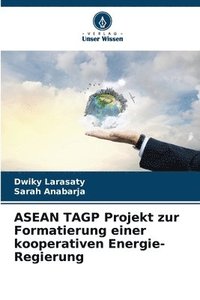 bokomslag ASEAN TAGP Projekt zur Formatierung einer kooperativen Energie-Regierung