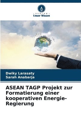ASEAN TAGP Projekt zur Formatierung einer kooperativen Energie-Regierung 1