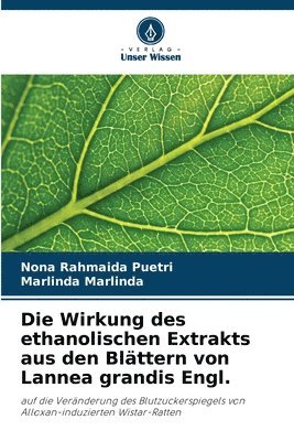 Nona Rahmaida Puetri, Marlinda Marlinda - Wirkung des ethanolischen Extrakts aus den Blättern von Lannea grandis Engl., Häftad