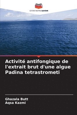 bokomslag Activit antifongique de l'extrait brut d'une algue Padina tetrastrometi