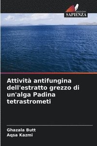 bokomslag Attività antifungina dell'estratto grezzo di un'alga Padina tetrastrometi