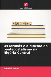 bokomslag Os iorubs e a difuso do pentecostalismo na Nigria Central