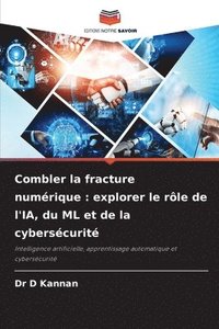 bokomslag Combler la fracture numérique: explorer le rôle de l'IA, du ML et de la cybersécurité