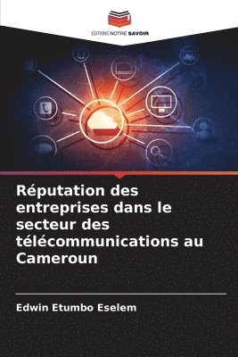 bokomslag Rputation des entreprises dans le secteur des tlcommunications au Cameroun