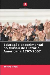 bokomslag Educao experimental no Museu de Histria Americana 1767-2007