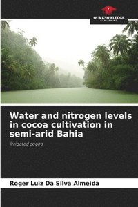 bokomslag Water and nitrogen levels in cocoa cultivation in semi-arid Bahia