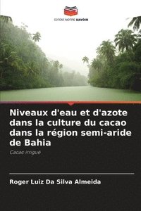 bokomslag Niveaux d'eau et d'azote dans la culture du cacao dans la rgion semi-aride de Bahia