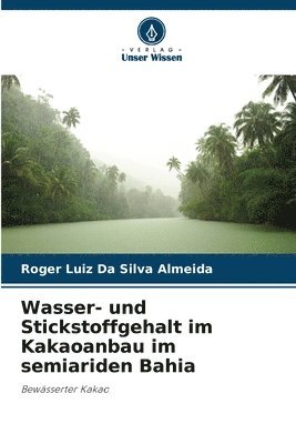 Wasser- und Stickstoffgehalt im Kakaoanbau im semiariden Bahia 1