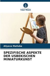 bokomslag Spezifische Aspekte Der Usbekischen Miniaturkunst