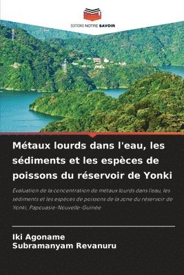 Iki Agoname, Subramanyam Revanuru, IKI AGONAME, SUBRAMANYAM REVANURU - Métaux lourds dans l'eau, les sédiments et les espèces de poissons du réservoir de Yonki, Häftad