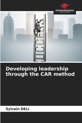 bokomslag Developing leadership through the CAR method