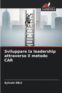 bokomslag Sviluppare la leadership attraverso il metodo CAR