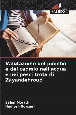 Valutazione del piombo e del cadmio nell'acqua e nei pesci trota di Zayandehroud 1