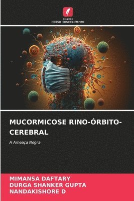 Mimansa Daftary, Durga Shanker Gupta, Nandakishore D, MIMANSA DAFTARY, DURGA SHANKER GUPTA - Mucormicose Rino-Órbito-Cerebral, Häftad