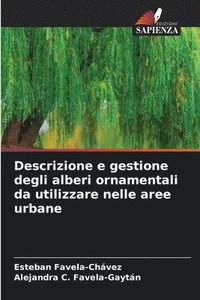 bokomslag Descrizione e gestione degli alberi ornamentali da utilizzare nelle aree urbane